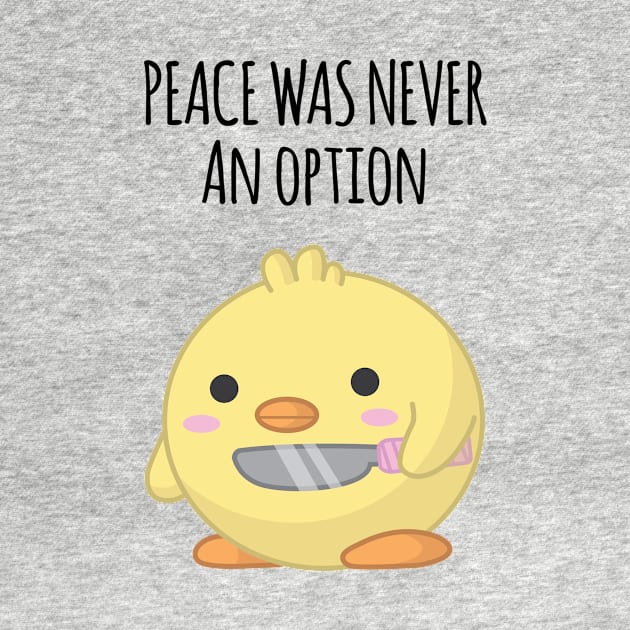 Peace Was Never an Option by Sticus Design
